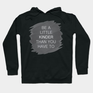 'Be A Little Kinder' Radical Kindness Anti Bullying Shirt Hoodie